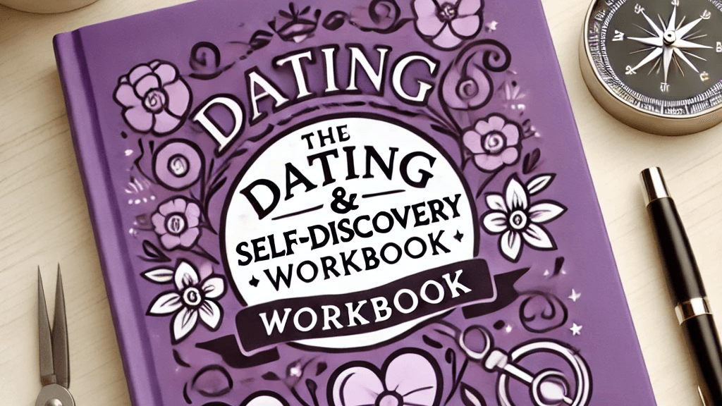 Get My Dating & Self-Discovery Workbook Now!