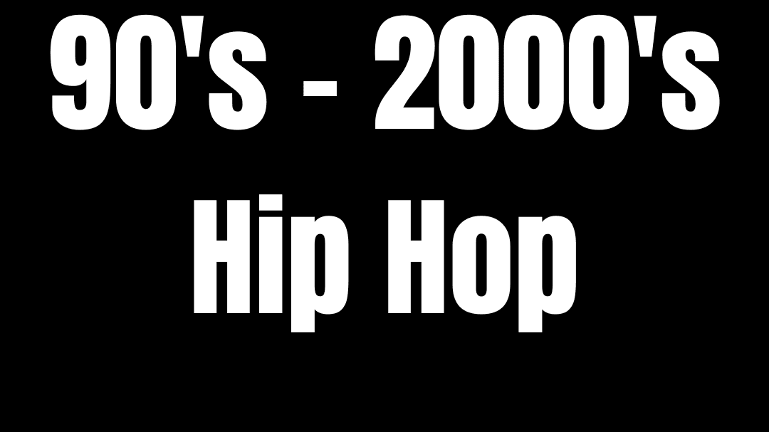 90's - 2000's Hip Hop