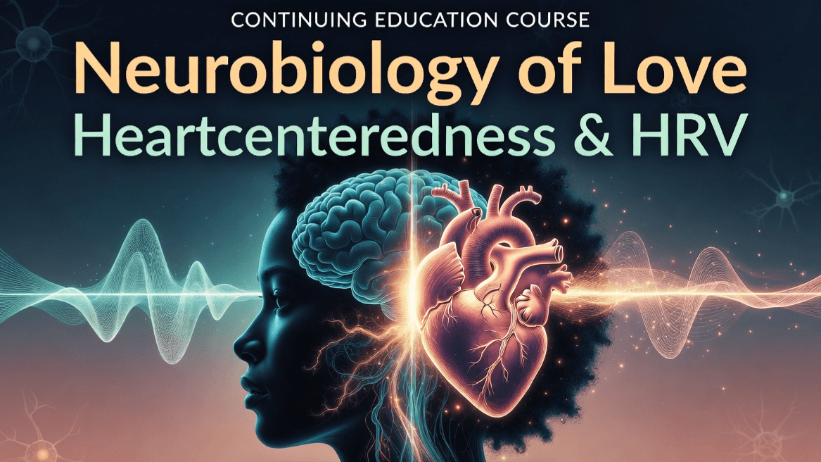 Neurobiology of Love, Heartcenteredness & HRV 
