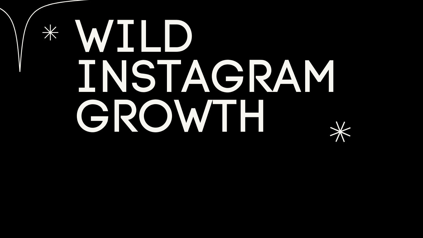 WILD INSTAGRAM  GROWTH GUIDE