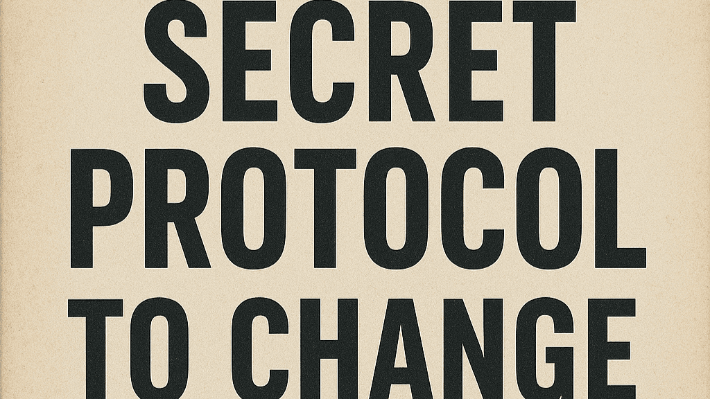 Secret Protocol To Change Your Life