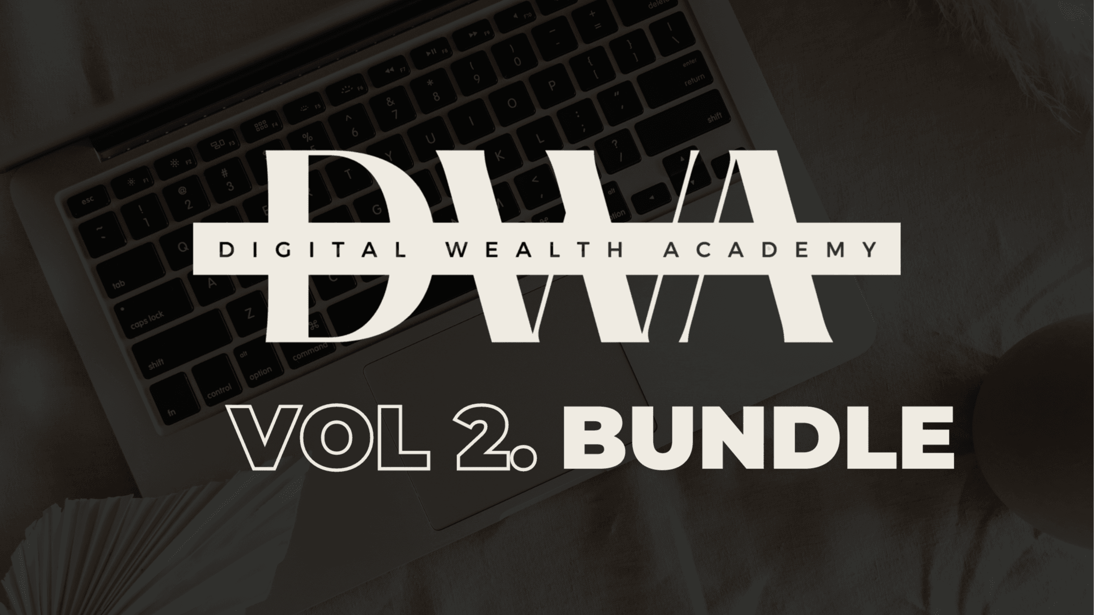 Digital Wealth Academy Vol.2 + Bundle