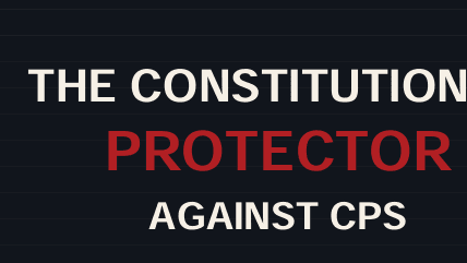 The Constitutional Protector Against CPS