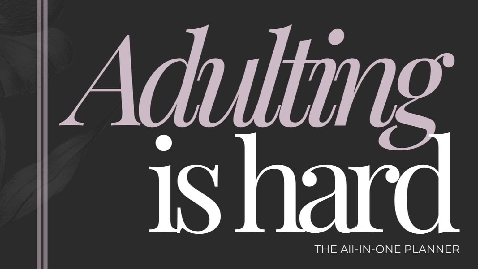 Adulting is Hard - The All-In-One Planner. 