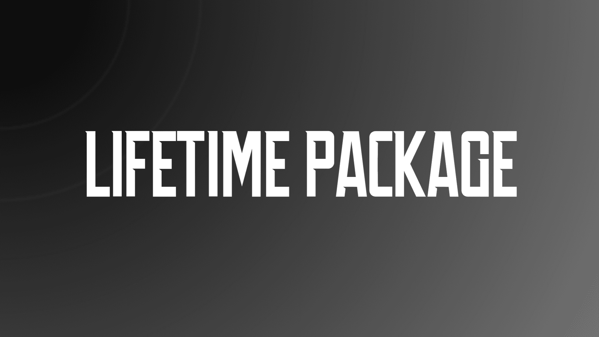 LIFETIME PACKAGE