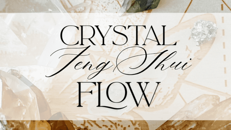 The Crystal Feng Shui Flow