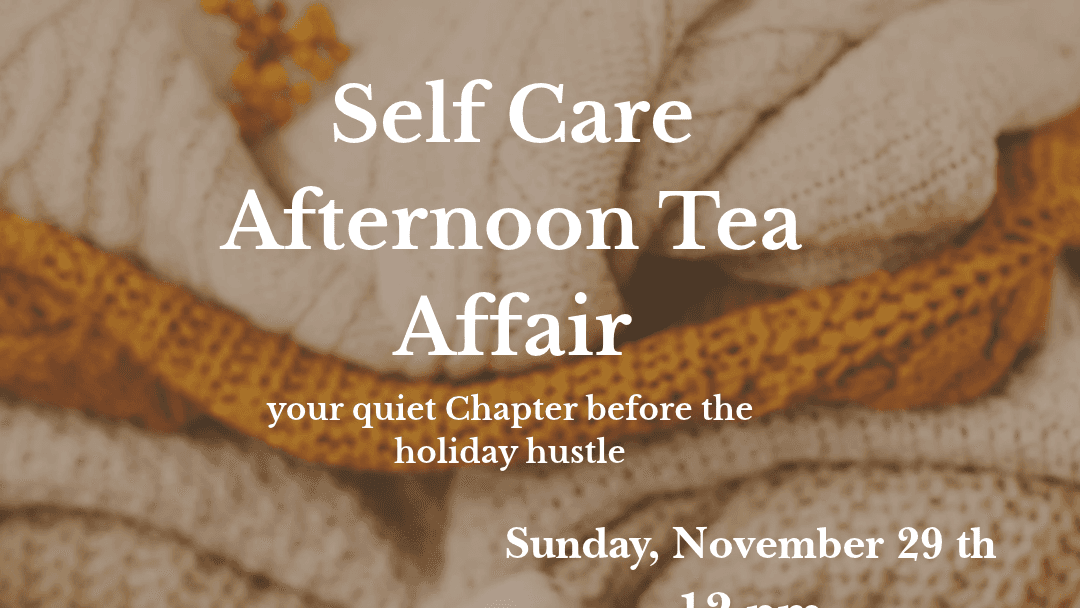 Self Care Afternoon Tea Affair ! 