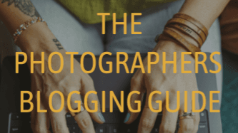 PHOTOGRAPHERS BLOGGING GUIDE
