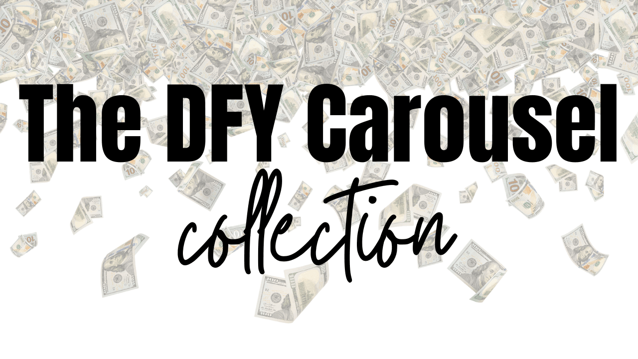The DFY Carousel Collection!