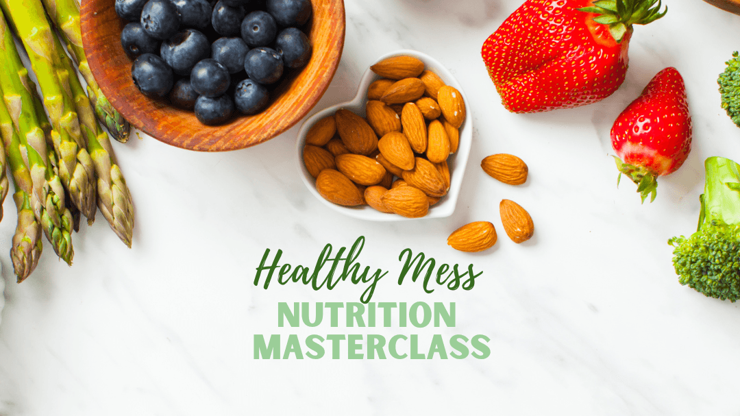  Healthy Mess Nutrition Masterclass 