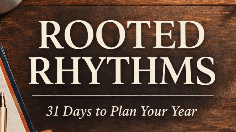 Rooted Rhythms: 31 Days to Plan your New Year