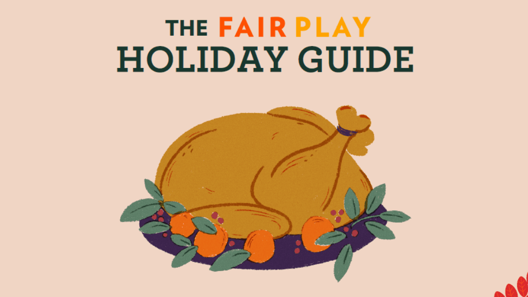 Get the Fair Play Holiday Guide Now