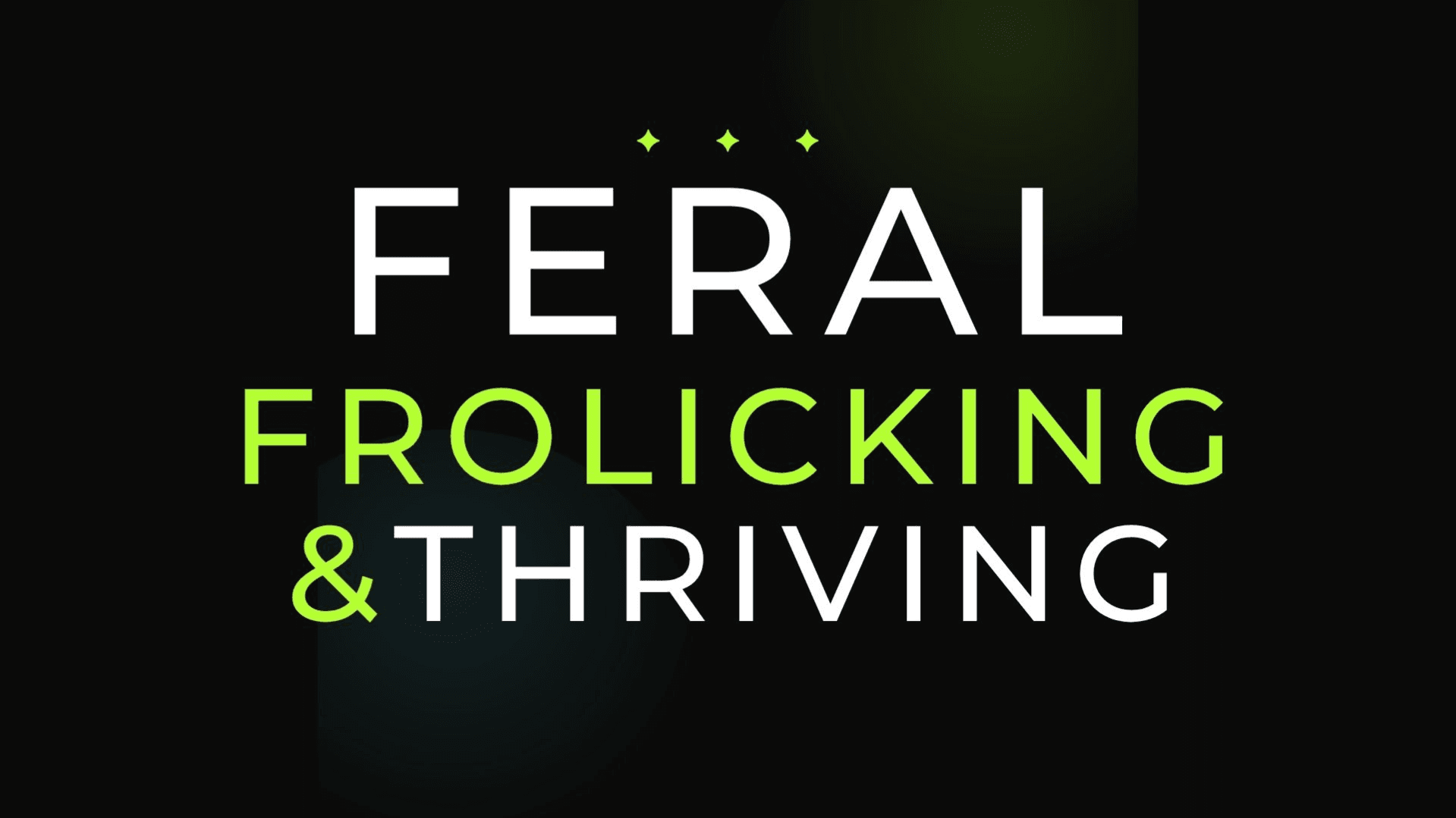 Feral & Thriving Activation