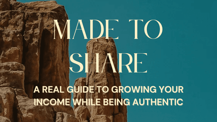 Made to Share : My guide to growing your income