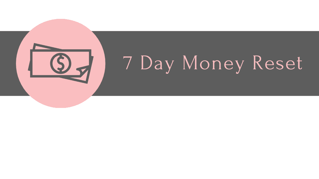 7 Day Money Reset