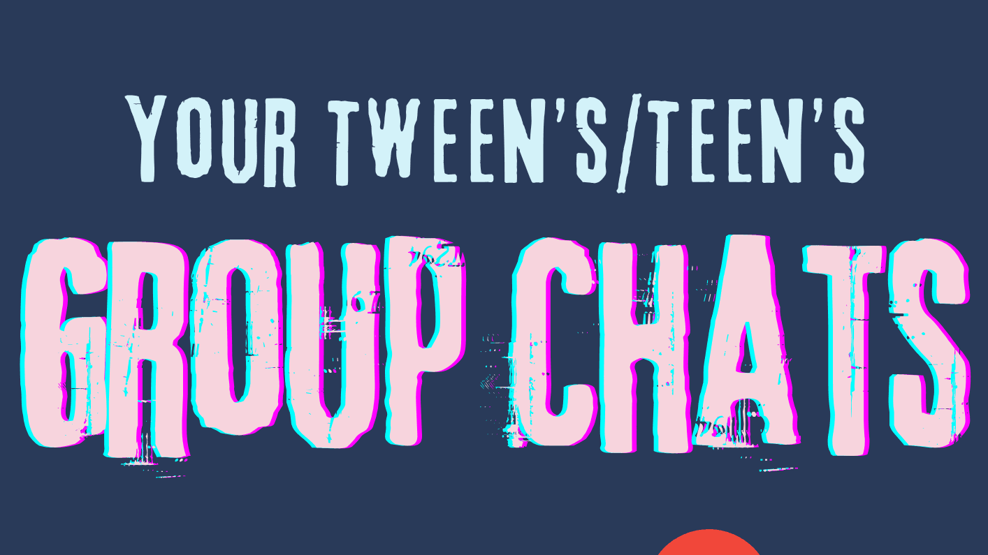 Your Tweens Group Chats!