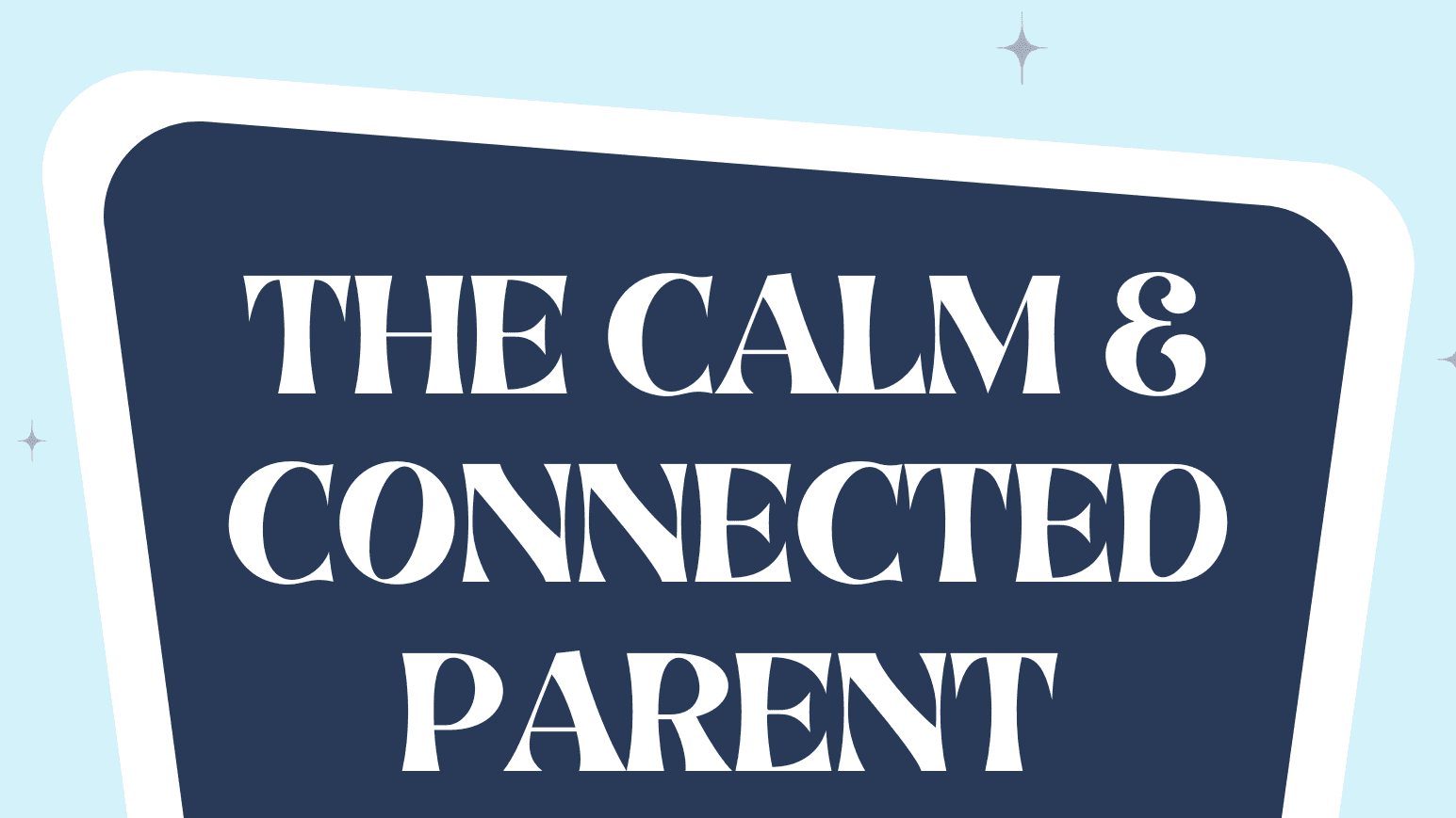 Calm & Connected Parent Toolkit 