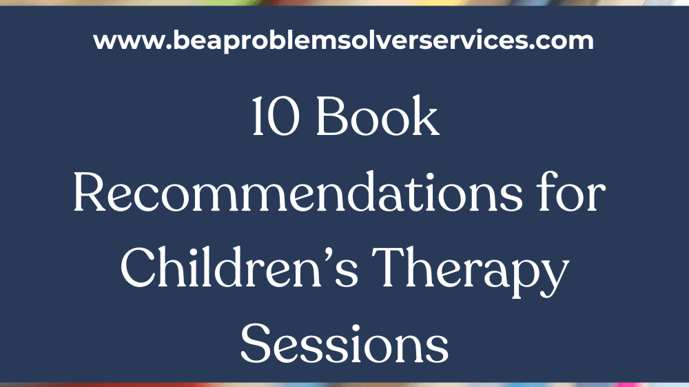 10 Books We Love for Children's Therapy Sessions!