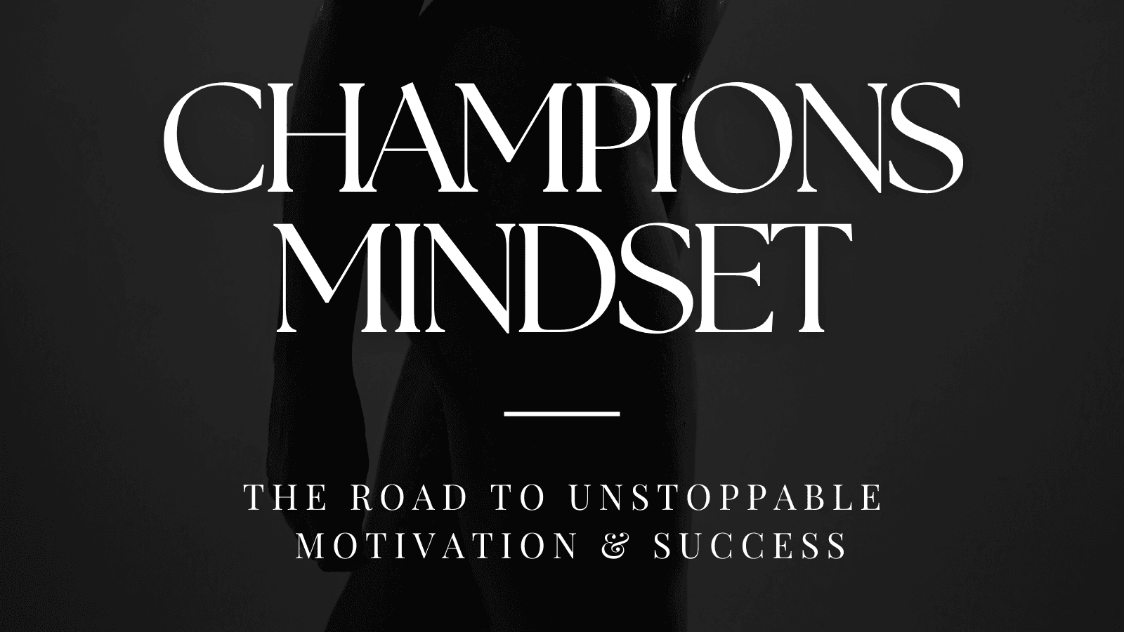 Champions Mindset: The Road To Success