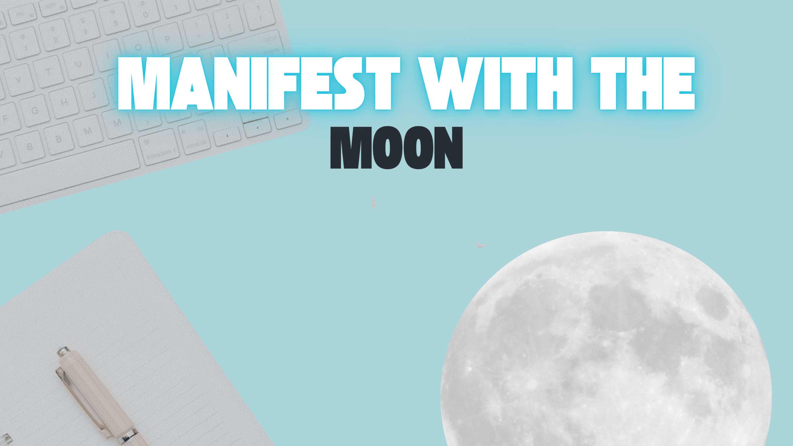 MANIFEST WITH THE MOON 