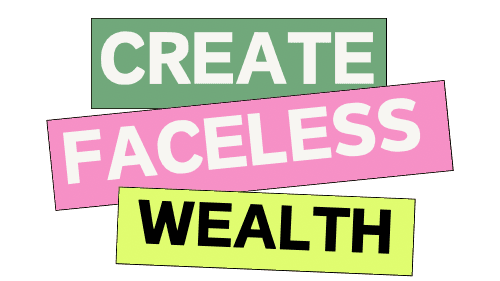 Create Faceless Wealth 