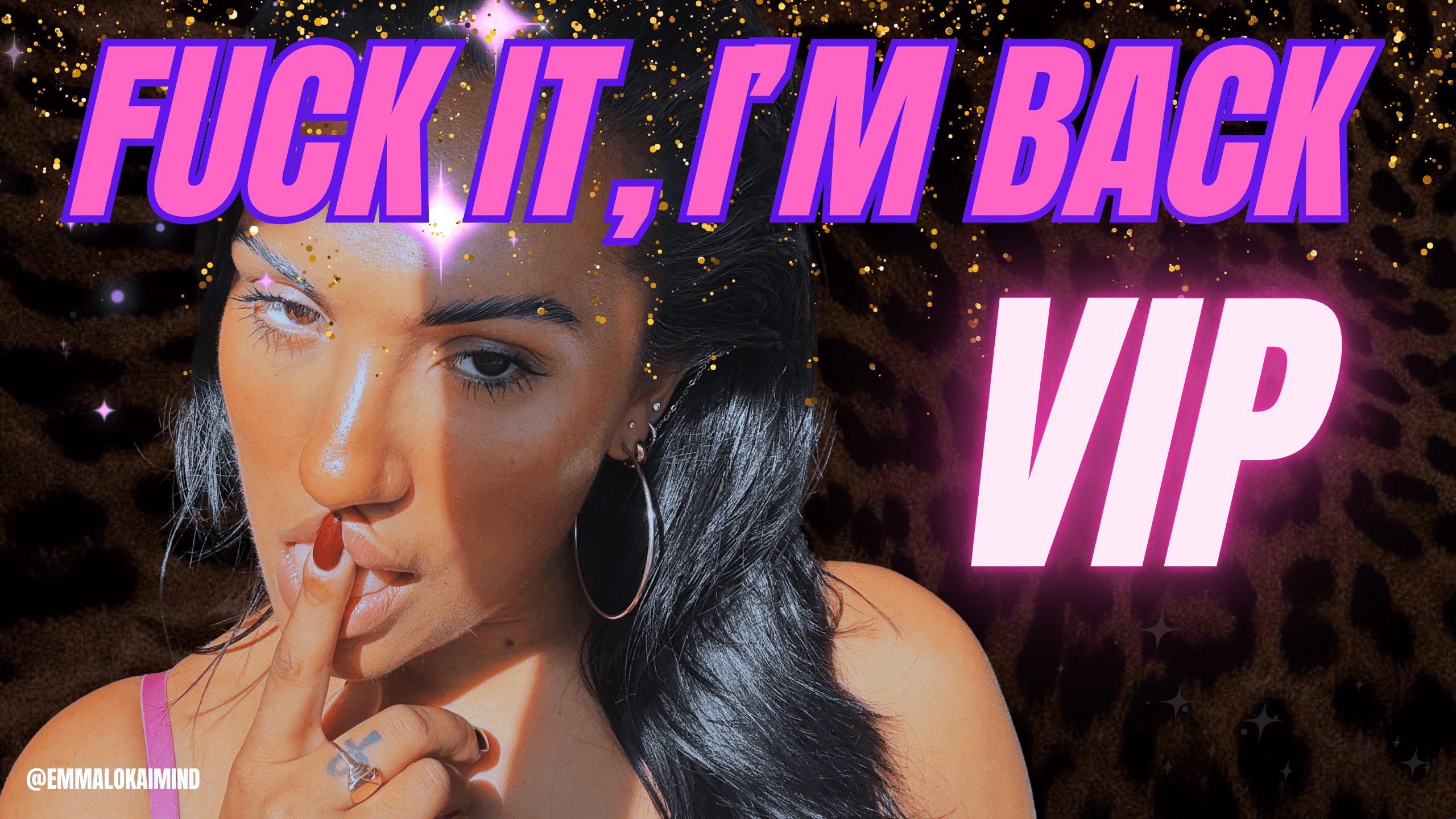 FUCK IT, I'M BACK VIP