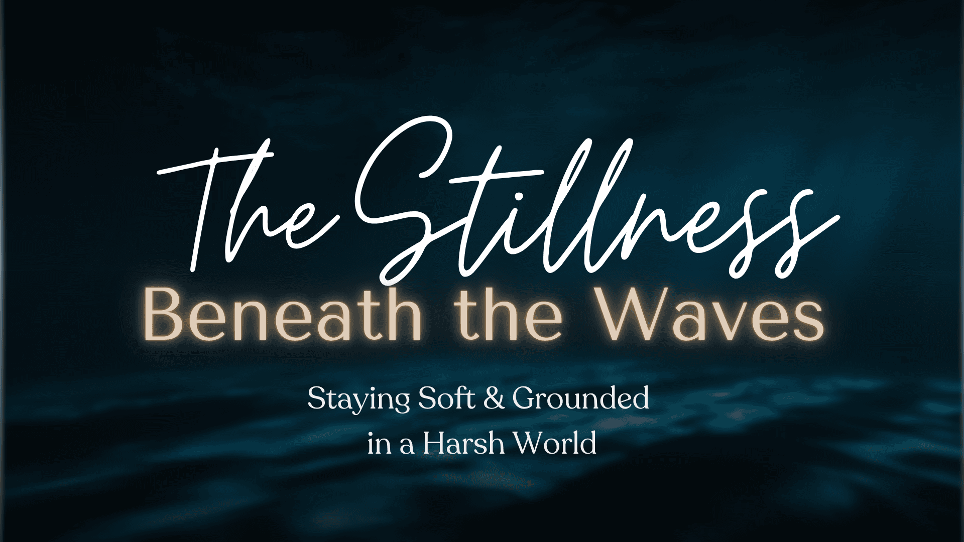 The Stillness Beneath the Waves
