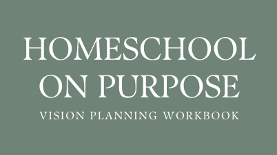 Homeschool on Purpose Vision Planning Guide