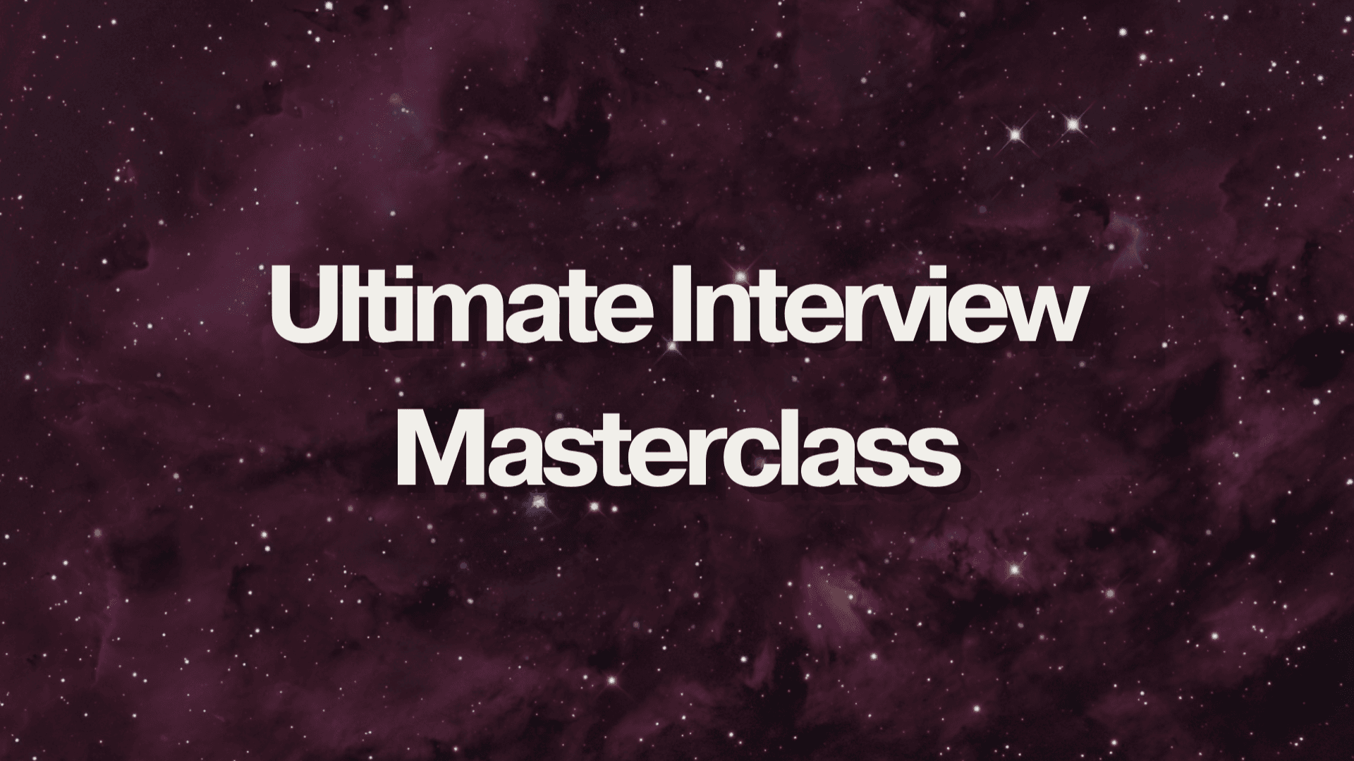 Ultimate Interview Masterclass
