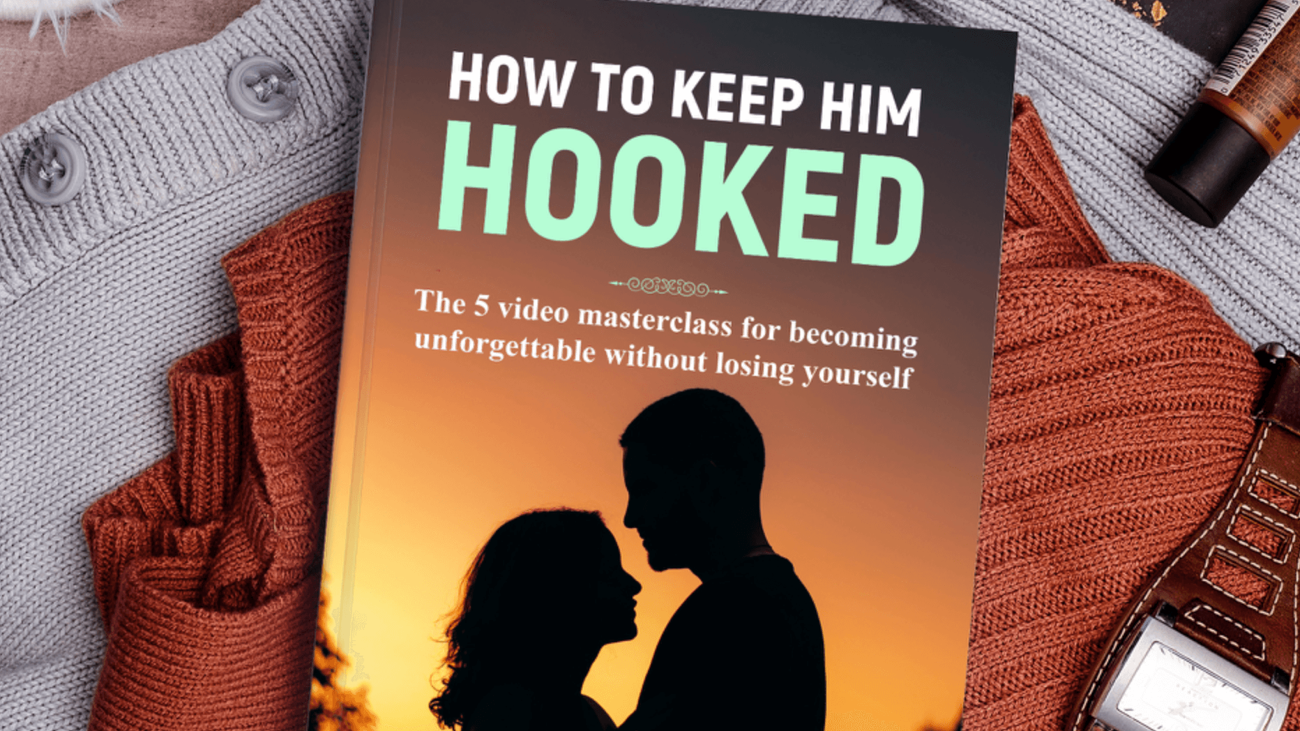 The Keep Him Obsessed Masterclass