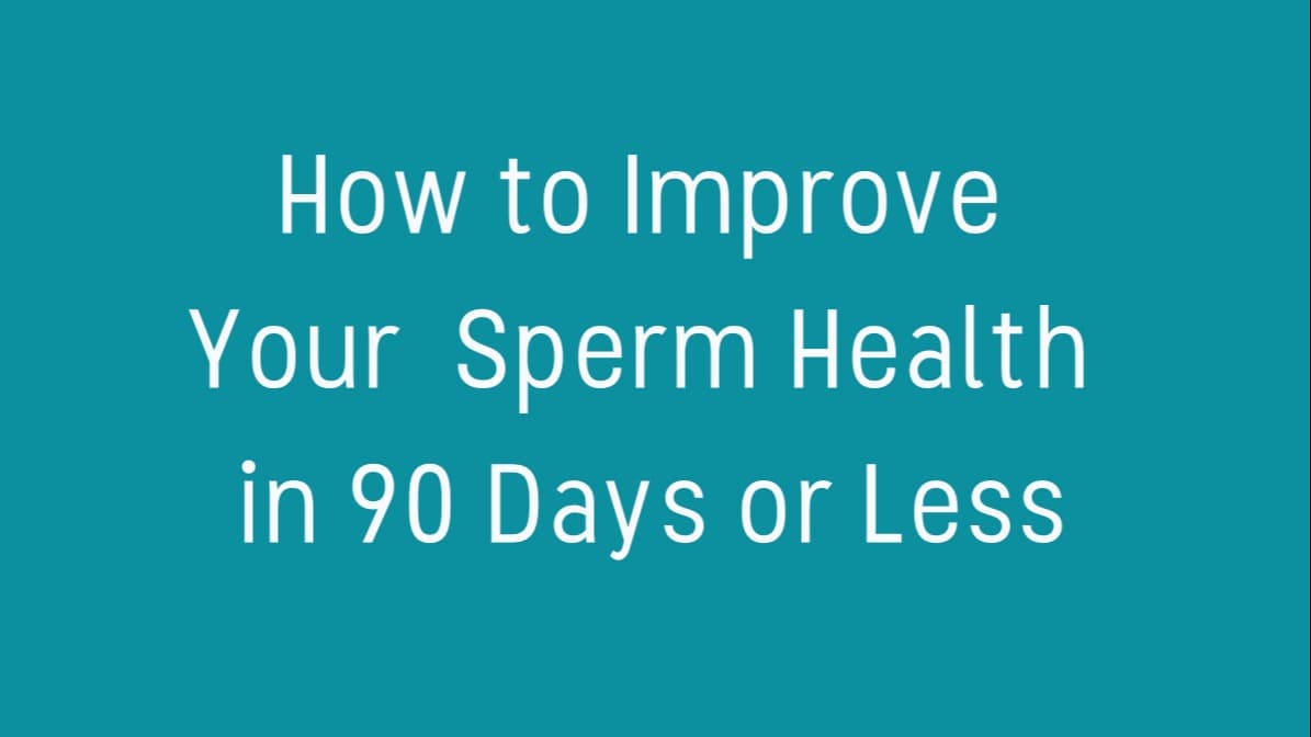 Improve Your Sperm Health at Home