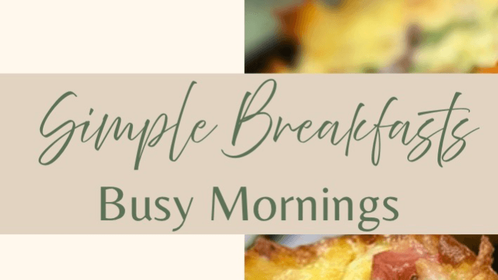 Simple Breakfast for Busy Mornings.
