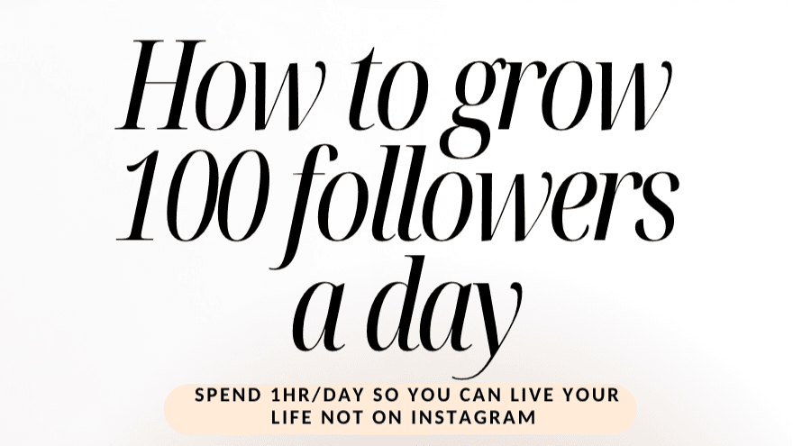 GROW 100 FOLLOWERS A DAY