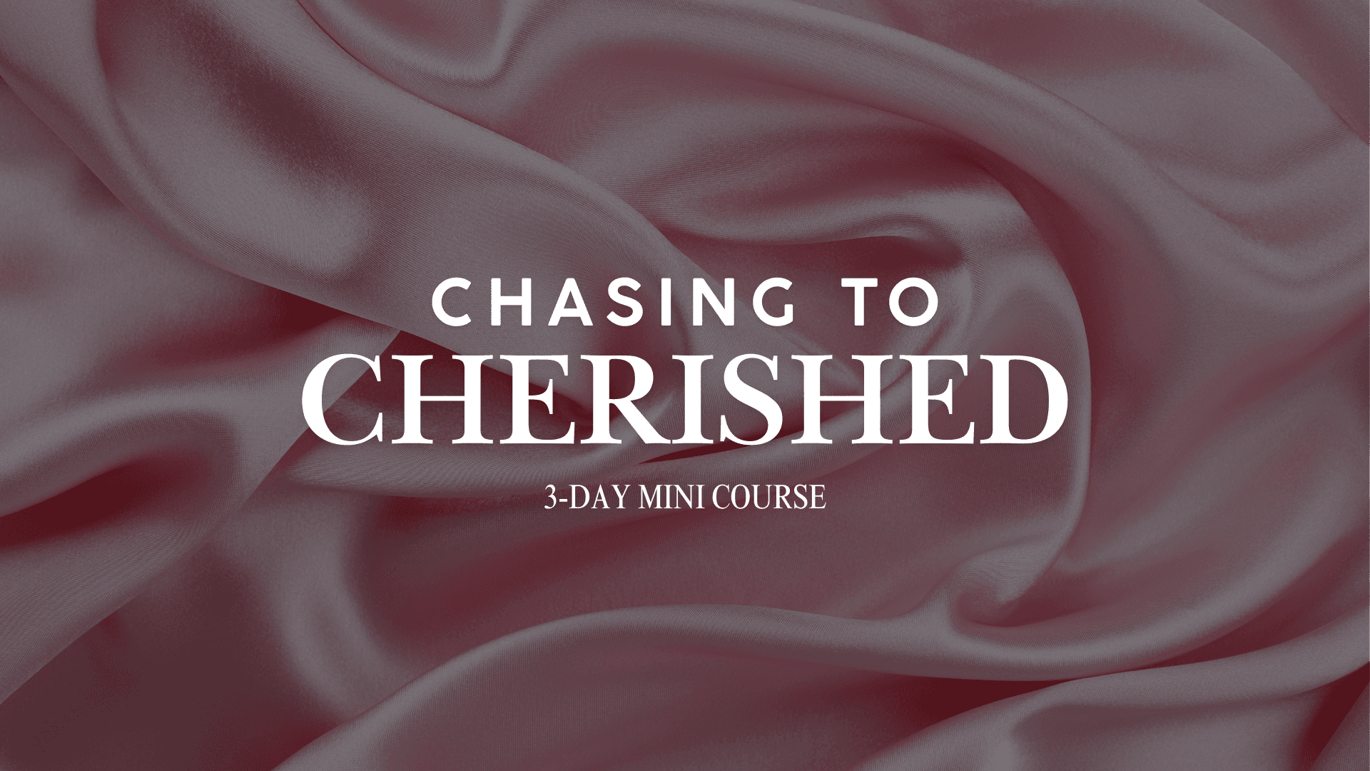 Chasing To Cherished