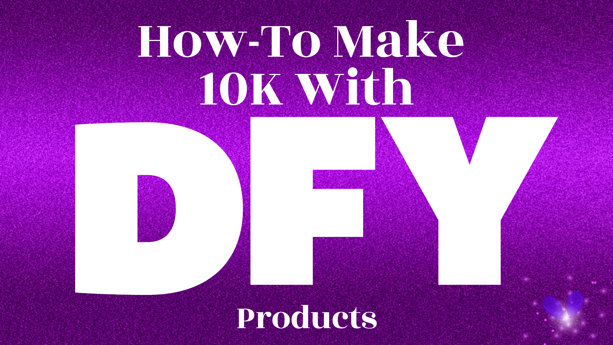 Earn $10K+ per month DFY digital products