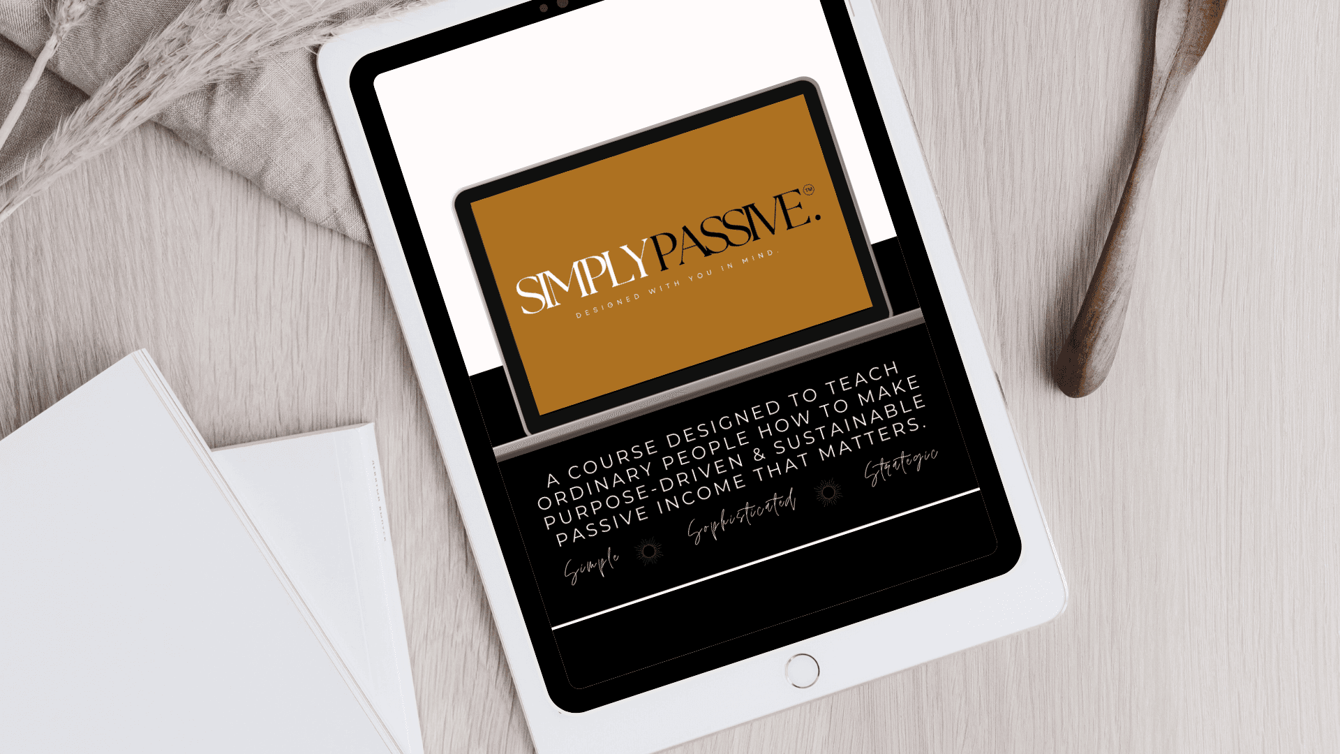 Simply Passive - Designed with YOU in mind! 
