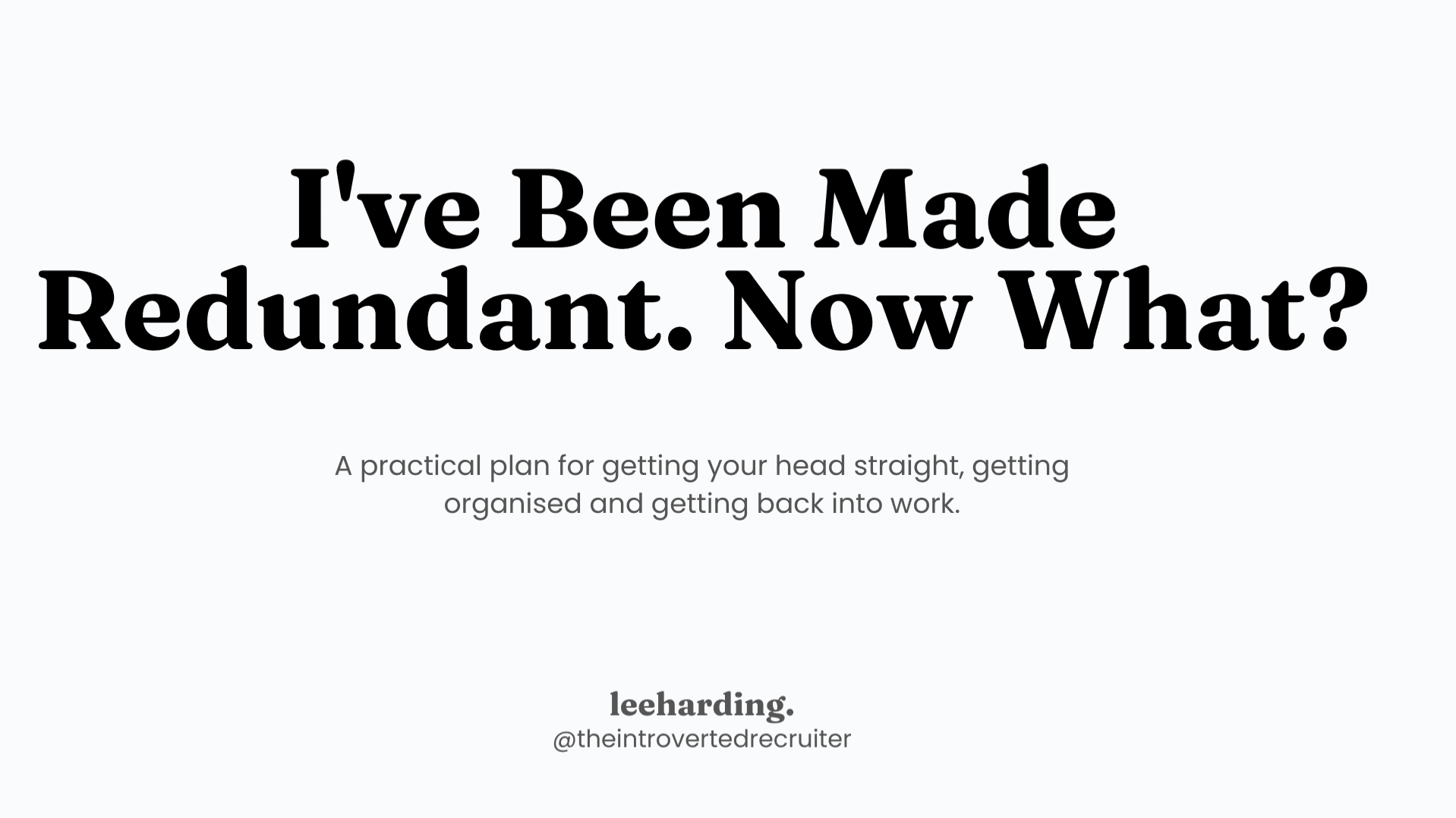 I've Been Made Redundant. Now What?
