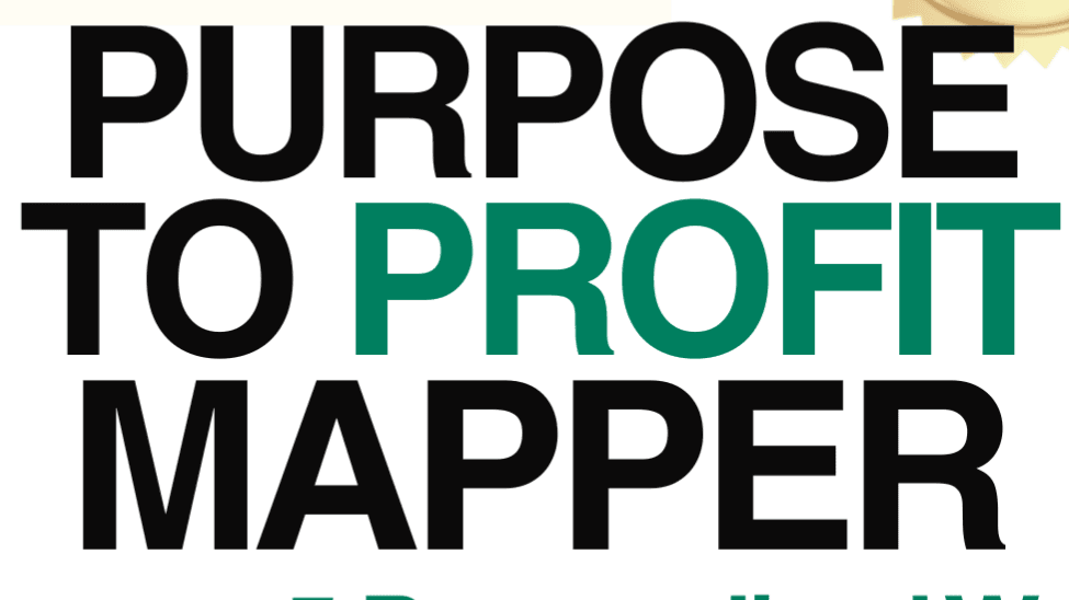 Your PURPOSE TO PROFIT Mapper