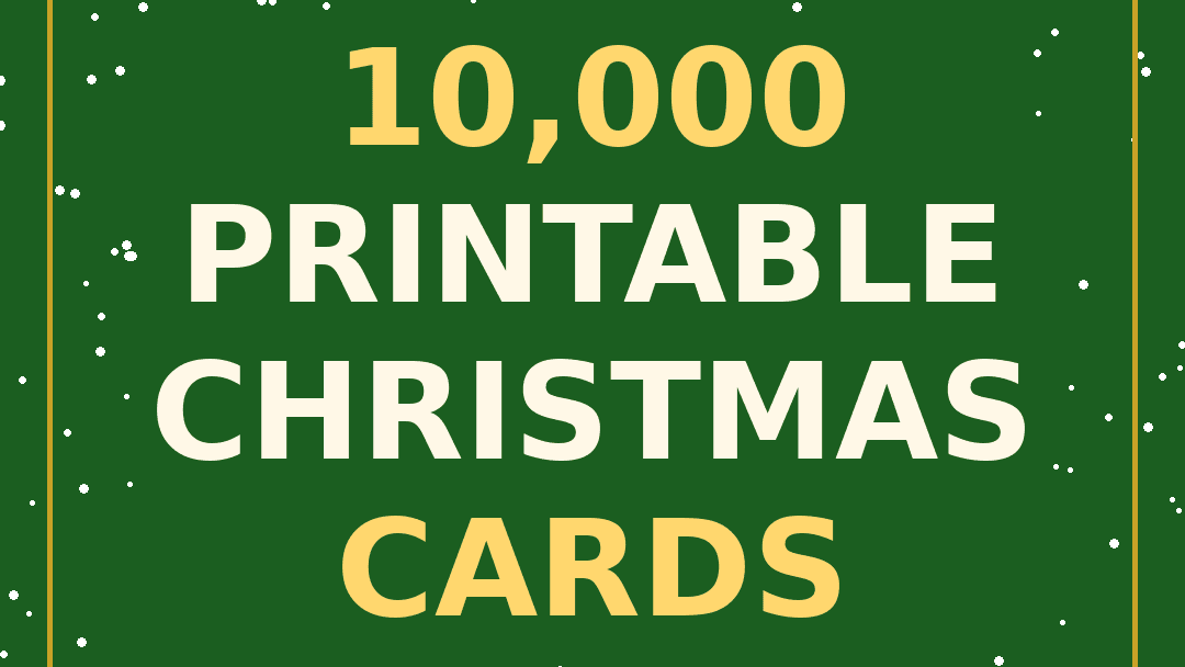 10,000 Printable Christmas Cards