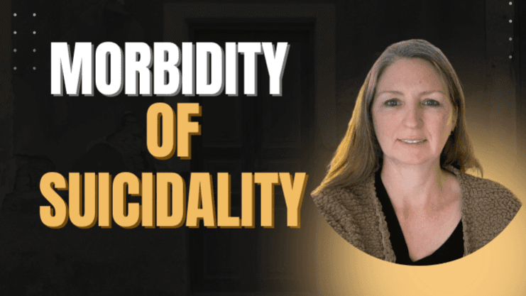 Understanding the Morbidity of Suicidality