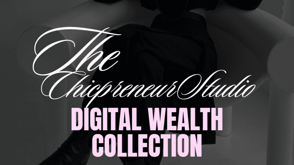 The ChicpreneurStudio Digital Wealth Collection