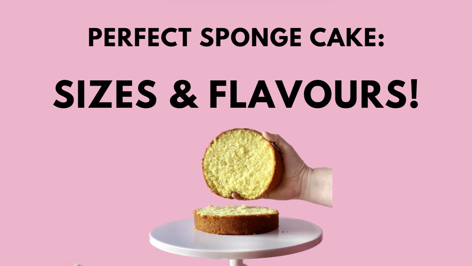 Perfect Sponge Recipe - Sizes & Flavours 