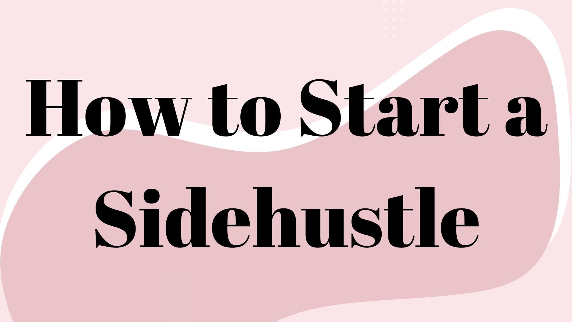 Starting your sidehustle!
