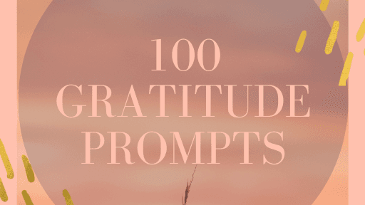 100 Gratitude Prompts For Your Highest Vibration