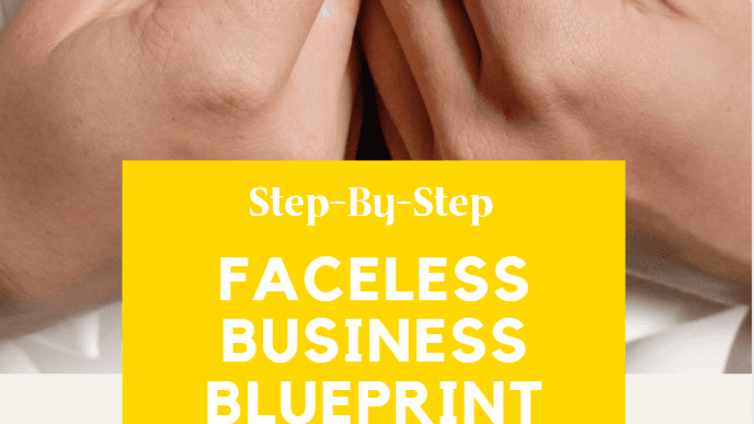 Get This Faceless Business Blueprint Now!