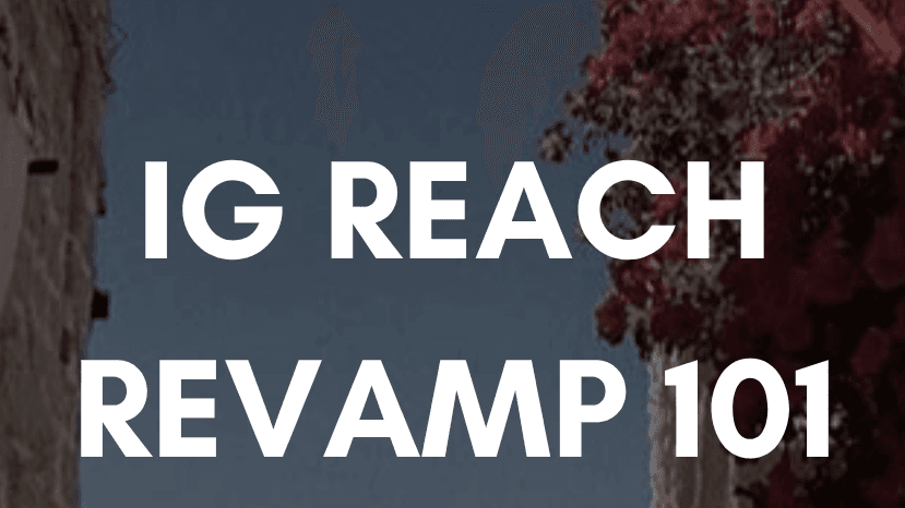 IG REACH REVAMP