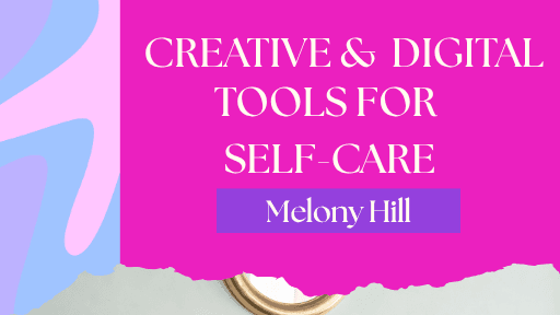Creative and Digital Tools for Self-Care