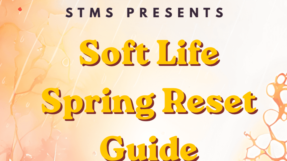 Bloom Softly: The Soft Life Spring Reset Guide