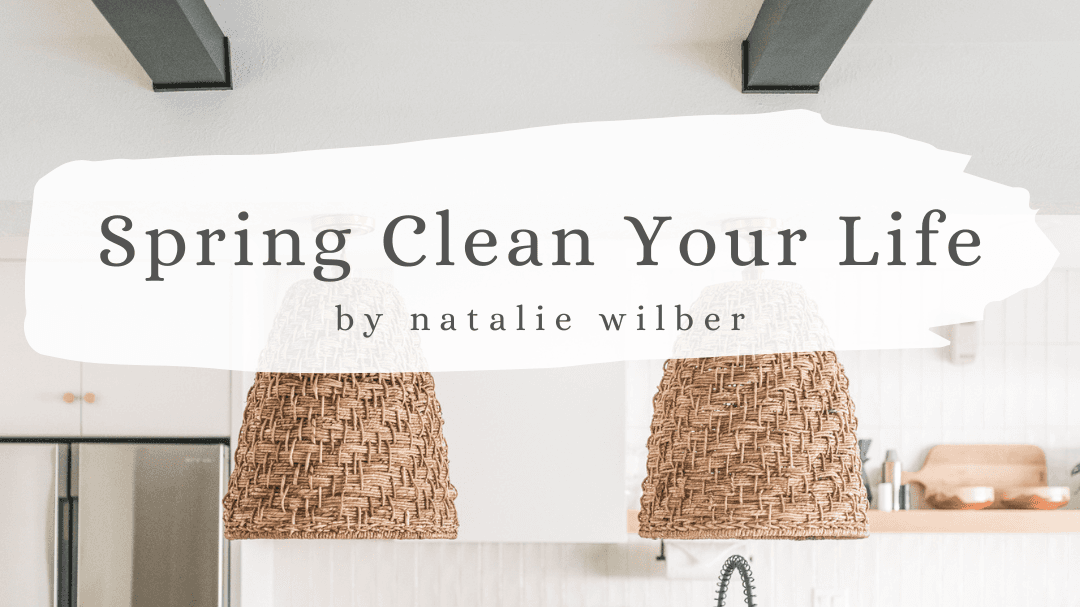Spring Clean Your Life NOW!