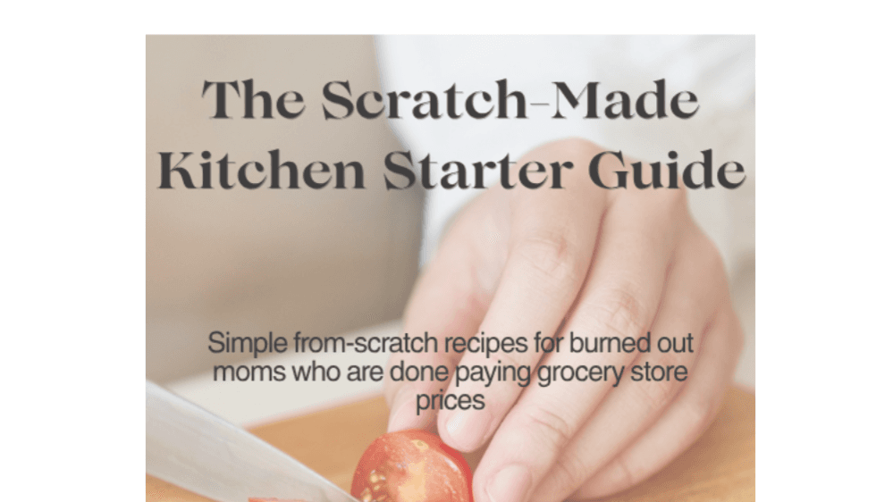 The Scratch Made Kitchen Starter Guide